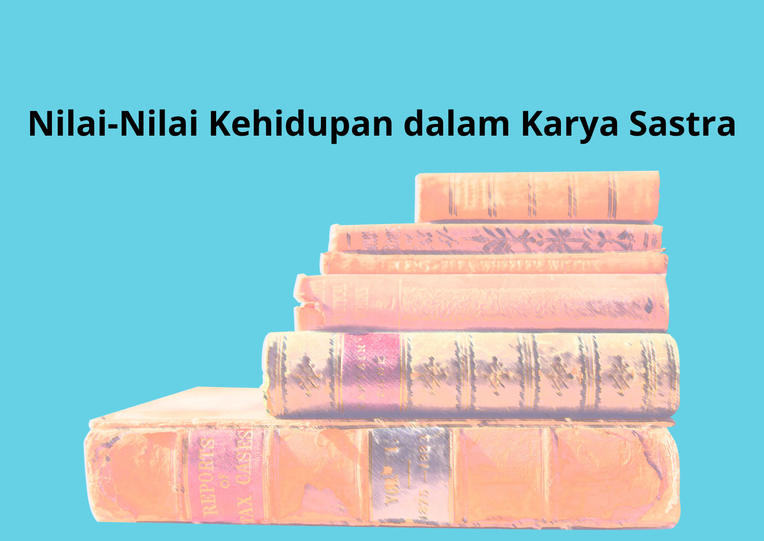 Belajar Nilai Kehidupan dari Karya Sastra Indonesia